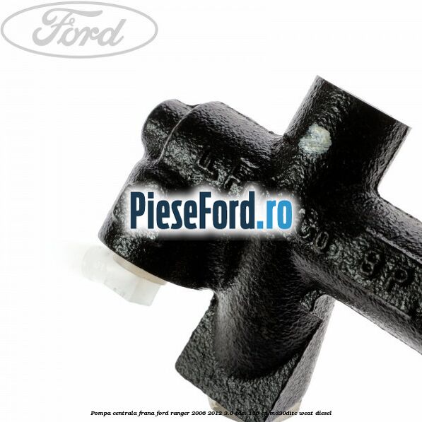 Pompa centrala frana Ford Ranger 2006-2012 3.0 TDCi 156 cp MD30DITC, WEAT diesel