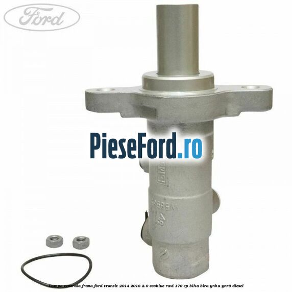 Pompa centrala frana Ford Transit 2014-2018 2.0 EcoBlue RWD 170 cp BLHA, BLRA, YNHA, YNR6 diesel
