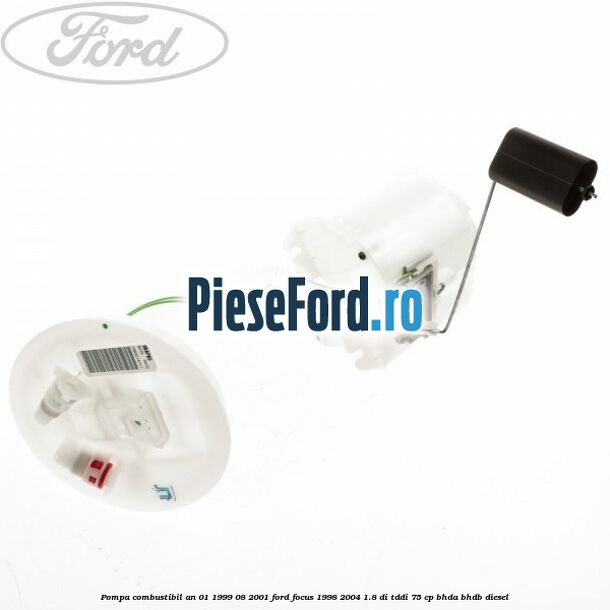 Pompa combustibil an 01/1999-08/2001 Ford Focus 1998-2004 1.8 DI/TDDi 75 cp BHDA, BHDB diesel