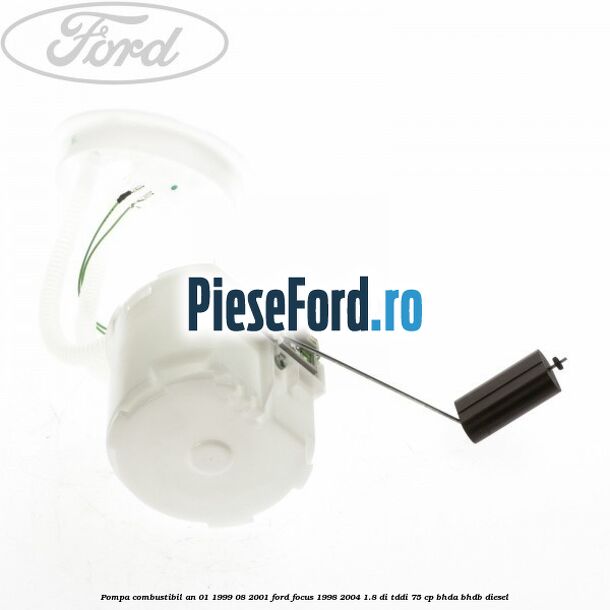 Pompa combustibil an 01/1999-08/2001 Ford Focus 1998-2004 1.8 DI/TDDi 75 cp BHDA, BHDB diesel