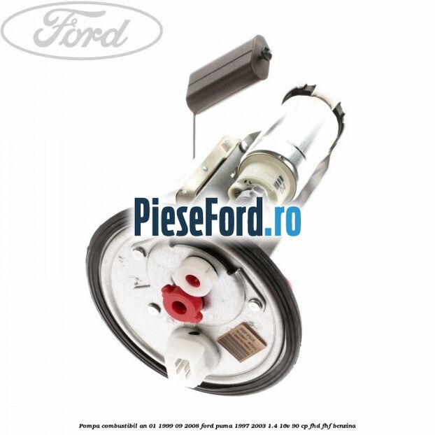 Pompa combustibil an 01/1999-09/2008 Ford Puma 1997-2003 1.4 16V 90 cp Pompa combustibil an 01/1999-09/2008 Ford Puma 1997-2003 1.4 16V 90 cp FHD, FHF benzina