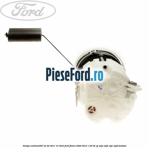 Pompa combustibil an 02/2011-12/2012 Ford Fiesta 2008-2012 1.25 82 cp SNJA, SNJB, SNJC, SNJD benzina