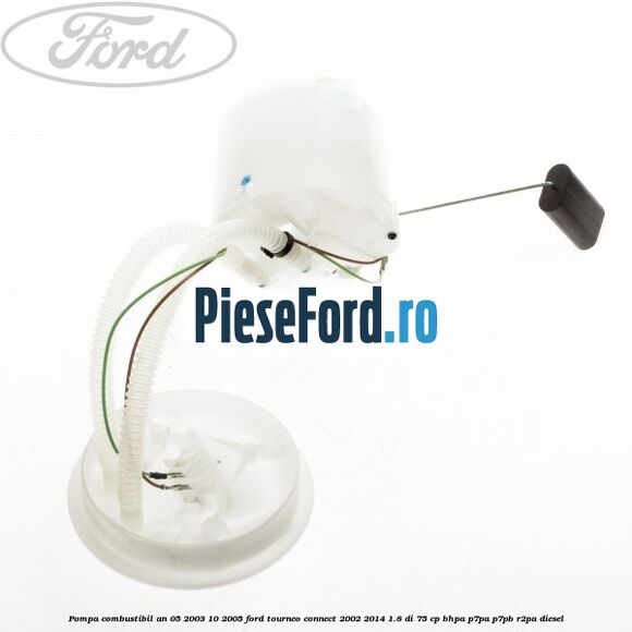 Pompa combustibil an 05/2003-10/2005 Ford Tourneo Connect 2002-2014 1.8 Di 75 cp BHPA, P7PA, P7PB, R2PA diesel