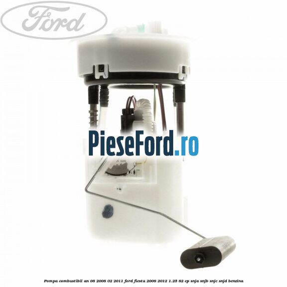 Pompa combustibil an 08/2008-02/2011 Ford Fiesta 2008-2012 1.25 82 cp SNJA, SNJB, SNJC, SNJD benzina