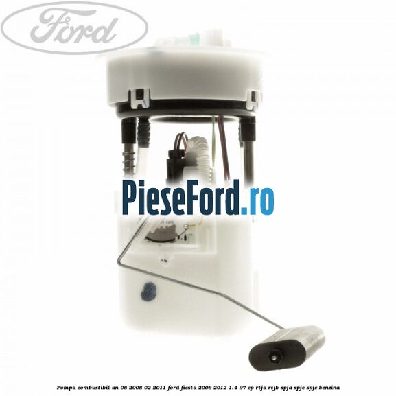 Pompa combustibil an 08/2008-02/2011 Ford Fiesta 2008-2012 1.4 97 cp RTJA, RTJB, SPJA, SPJC, SPJE benzina