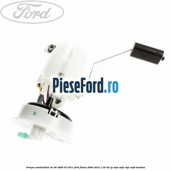 Pompa combustibil an 08/2009-07/2011 Ford Fiesta 2008-2012 1.25 82 cp SNJA, SNJB, SNJC, SNJD benzina