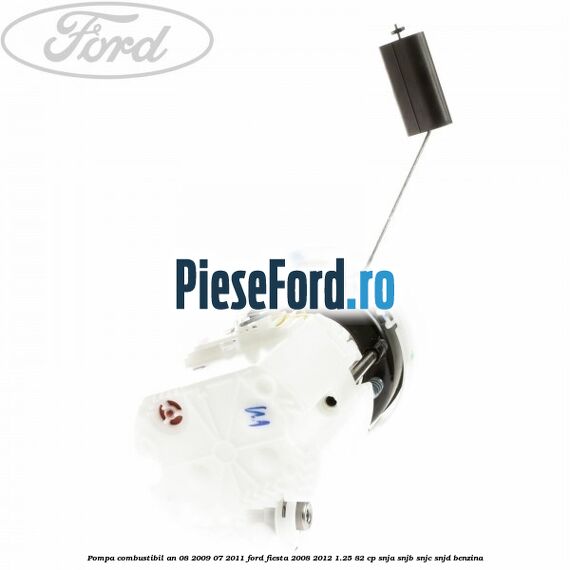Pompa combustibil an 08/2009-07/2011 Ford Fiesta 2008-2012 1.25 82 cp SNJA, SNJB, SNJC, SNJD benzina
