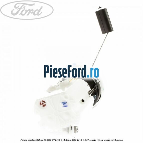 Pompa combustibil an 08/2009-07/2011 Ford Fiesta 2008-2012 1.4 97 cp RTJA, RTJB, SPJA, SPJC, SPJE benzina