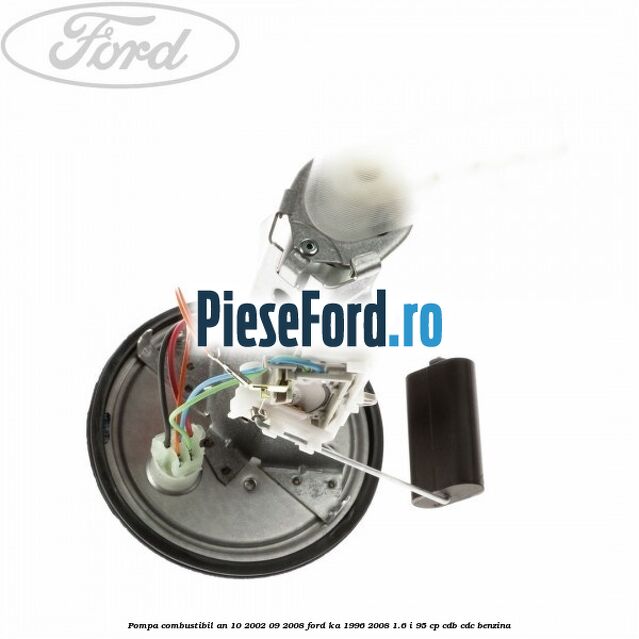 Pompa combustibil an 10/2002-09/2008 Ford Ka 1996-2008 1.6 i 95 cp CDB, CDC benzina