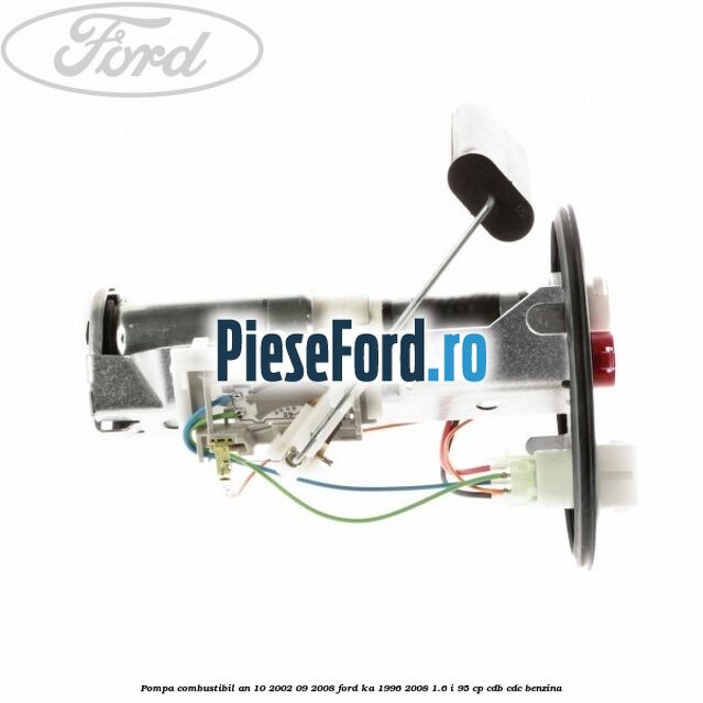 Pompa combustibil an 10/2002-09/2008 Ford Ka 1996-2008 1.6 i 95 cp CDB, CDC benzina