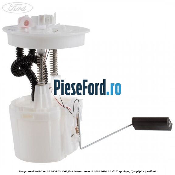 Pompa combustibil an 10/2005-03/2009 Ford Tourneo Connect 2002-2014 1.8 Di 75 cp Pompa combustibil an 10/2005-03/2009 Ford Tourneo Connect 2002-2014 1.8 Di 75 cp BHPA, P7PA, P7PB, R2PA diesel