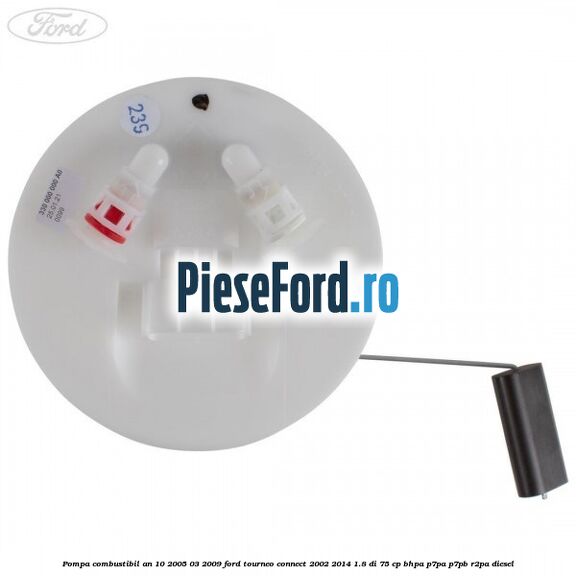 Pompa combustibil an 10/2005-03/2009 Ford Tourneo Connect 2002-2014 1.8 Di 75 cp Pompa combustibil an 10/2005-03/2009 Ford Tourneo Connect 2002-2014 1.8 Di 75 cp BHPA, P7PA, P7PB, R2PA diesel