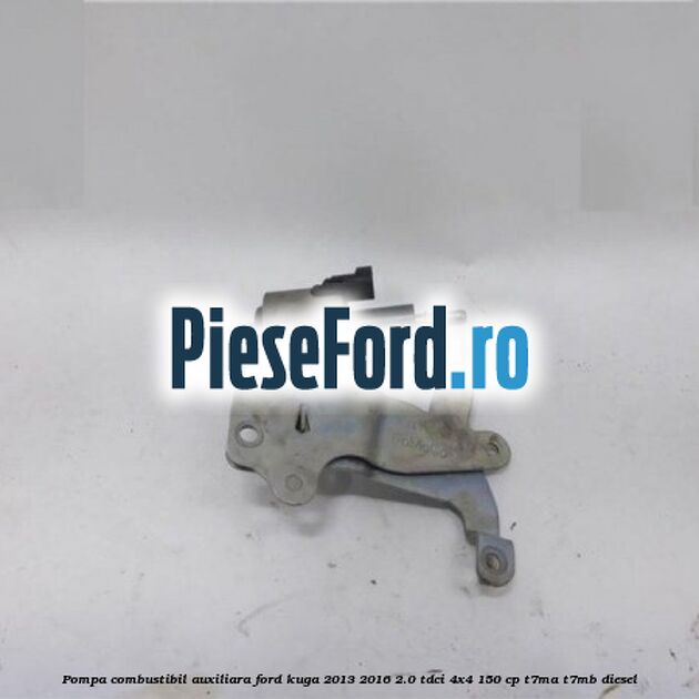 Pompa combustibil auxiliara Ford Kuga 2013-2016 2.0 TDCi 4x4 150 cp T7MA, T7MB diesel