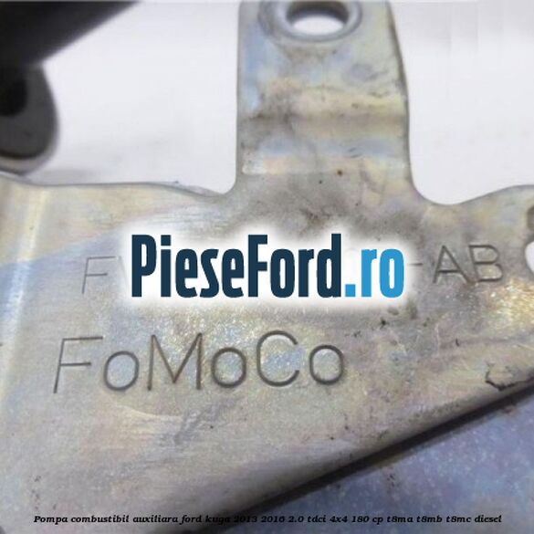 Pompa combustibil auxiliara Ford Kuga 2013-2016 2.0 TDCi 4x4 180 cp T8MA, T8MB, T8MC diesel