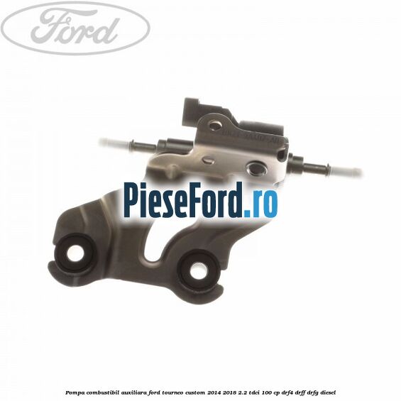 Pompa combustibil auxiliara Ford Tourneo Custom 2014-2018 2.2 TDCi 100 cp DRF4, DRFF, DRFG diesel