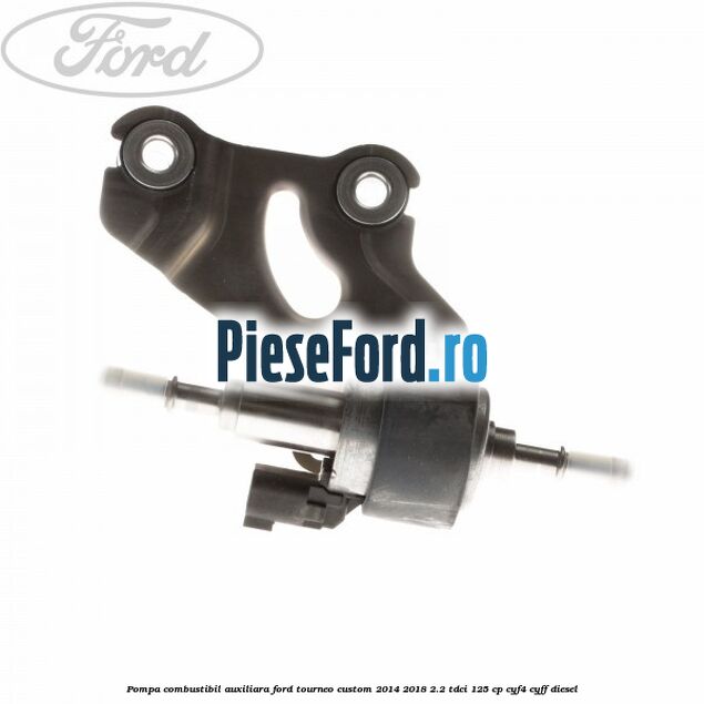 Pompa combustibil auxiliara Ford Tourneo Custom 2014-2018 2.2 TDCi 125 cp CYF4, CYFF diesel