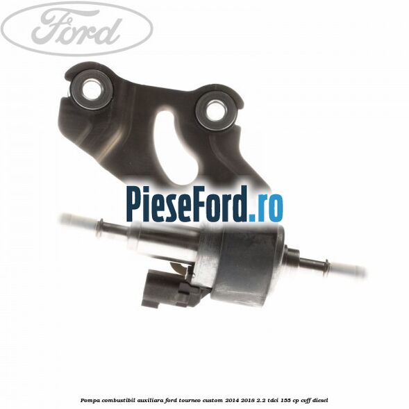 Pompa combustibil auxiliara Ford Tourneo Custom 2014-2018 2.2 TDCi 155 cp CVFF diesel