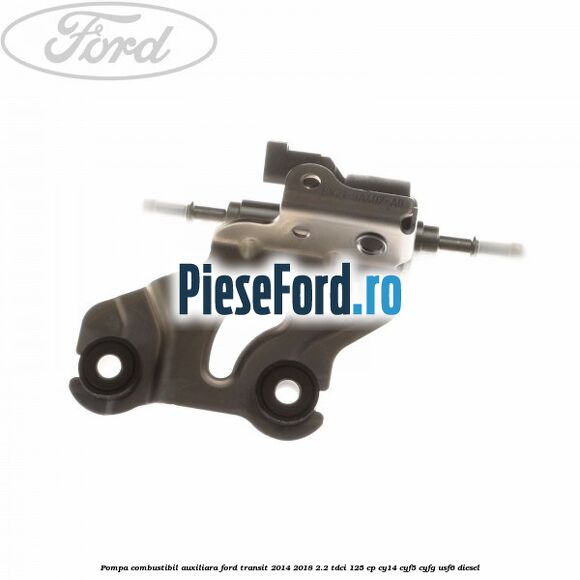 Pompa combustibil auxiliara Ford Transit 2014-2018 2.2 TDCi 125 cp CY14, CYF5, CYFG, USF6 diesel