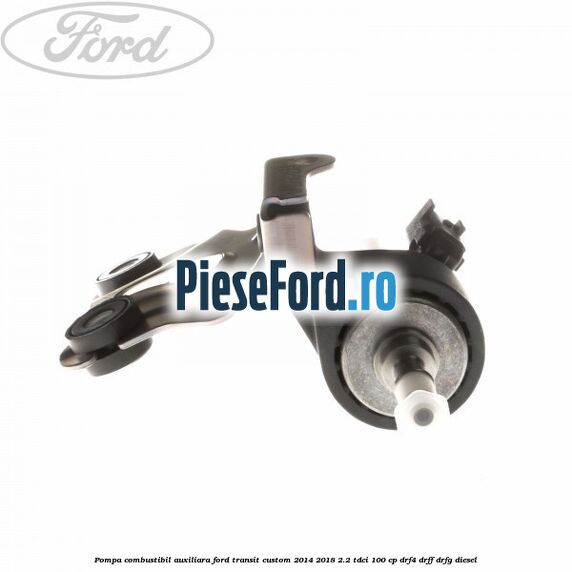 Pompa combustibil auxiliara Ford Transit Custom 2014-2018 2.2 TDCi 100 cp DRF4, DRFF, DRFG diesel