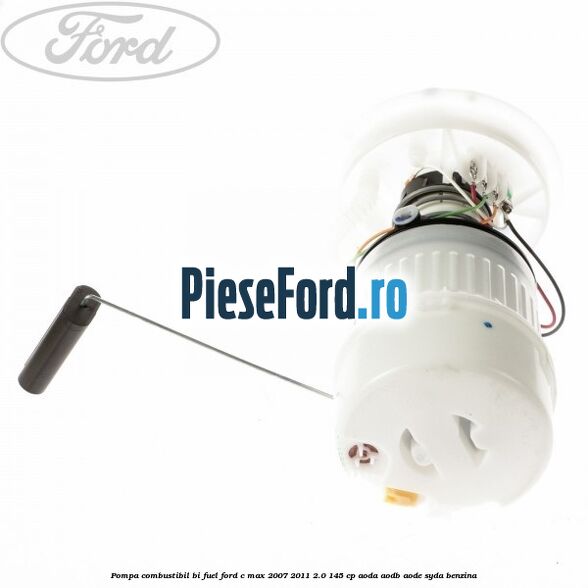 Pompa combustibil bi fuel Ford C-Max 2007-2011 2.0 145 cp AODA, AODB, AODE, SYDA benzina