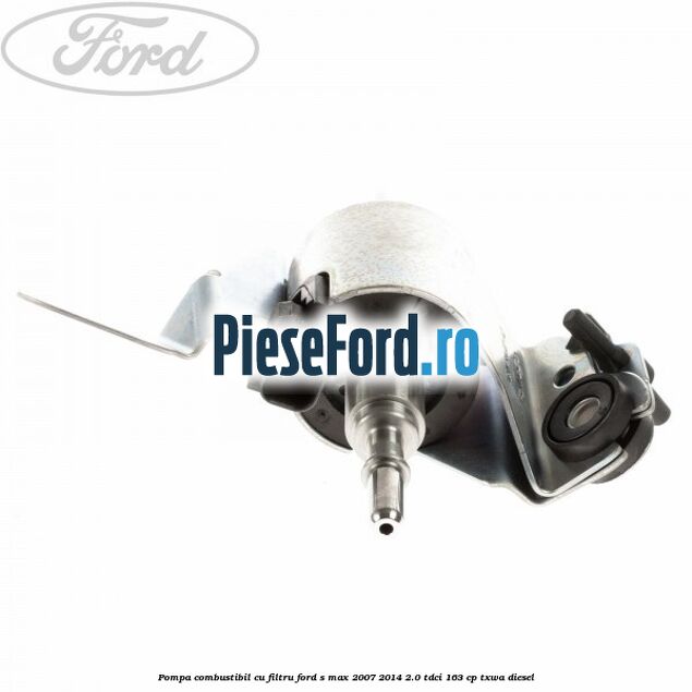 Pompa combustibil cu filtru Ford S-Max 2007-2014 2.0 TDCi 163 cp TXWA diesel