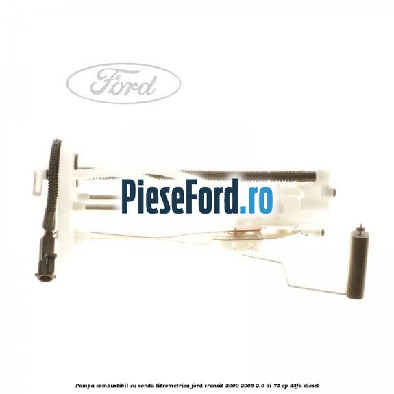 Pompa combustibil cu sonda litrometrica Ford Transit 2000-2006 2.0 DI 75 cp Pompa combustibil cu sonda litrometrica Ford Transit 2000-2006 2.0 DI 75 cp D3FA diesel