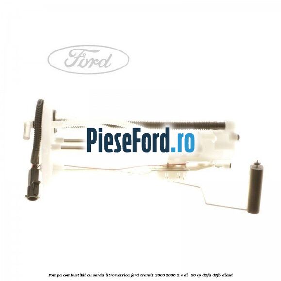 Pompa combustibil cu sonda litrometrica Ford Transit 2000-2006 2.4 DI  90 cp D2FA, D2FB diesel