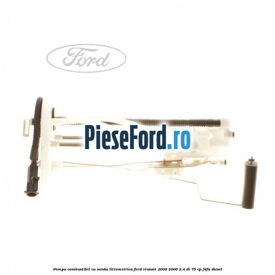 Pompa combustibil cu sonda litrometrica Ford Transit 2000-2006 2.4 DI 75 cp Pompa combustibil cu sonda litrometrica Ford Transit 2000-2006 2.4 DI 75 cp F4FA diesel