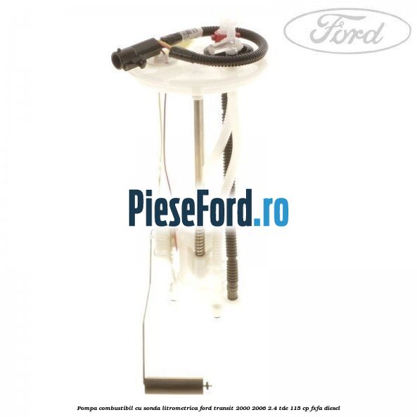 Pompa combustibil cu sonda litrometrica Ford Transit 2000-2006 2.4 TDE 115 cp FXFA diesel