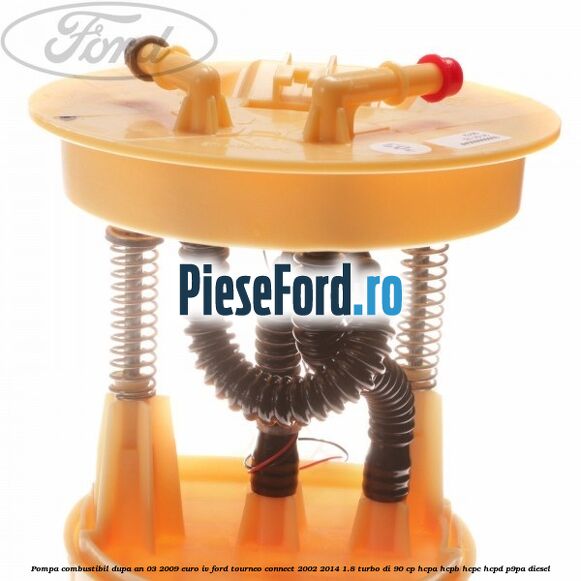 Pompa combustibil dupa an 03/2009 euro IV Ford Tourneo Connect 2002-2014 1.8 Turbo Di 90 cp Pompa combustibil dupa an 03/2009 euro IV Ford Tourneo Connect 2002-2014 1.8 Turbo Di 90 cp HCPA, HCPB, HCPC, HCPD, P9PA diesel