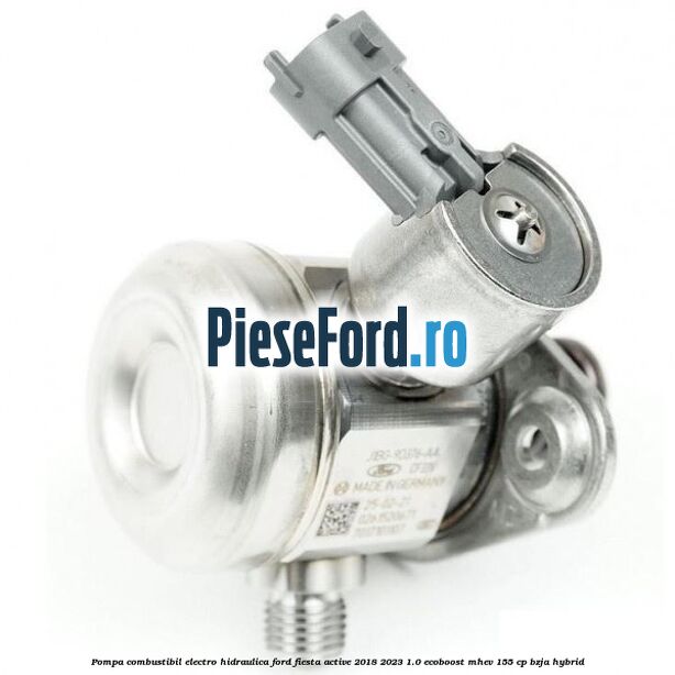 Pompa combustibil electro-hidraulica Ford Fiesta Active 2018-2023 1.0 EcoBoost mHEV 155 cp BZJA Hybrid