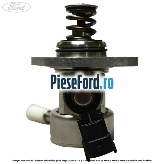 Pompa combustibil electro-hidraulica Ford Kuga 2016-2018 1.5 EcoBoost 150 cp M8MA, M8MB, M8MC, M8MD, M8ME benzina