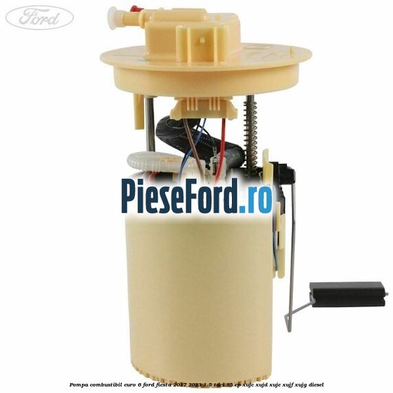 Pompa combustibil euro 6 Ford Fiesta 2017-2023 1.5 TDCi 85 cp XUJC, XUJD, XUJE, XUJF, XUJG diesel