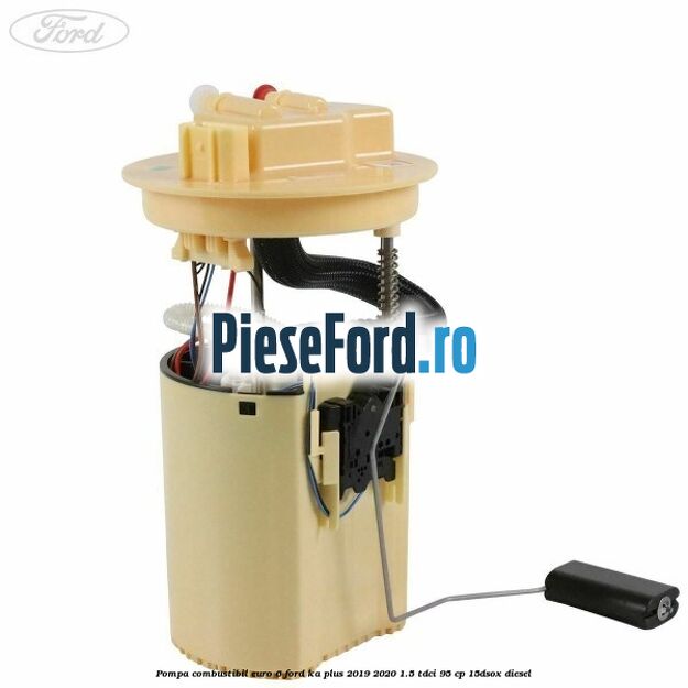 Pompa combustibil euro 6 Ford Ka plus 2019-2020 1.5 TDCI 95 cp 15DSOX diesel