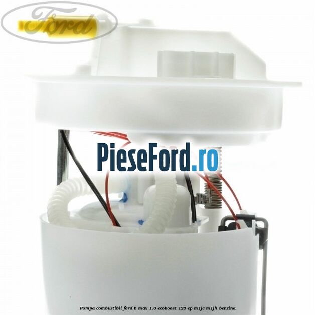 Pompa combustibil Ford B-Max 1.0 EcoBoost 125 cp M1JE, M1JH benzina