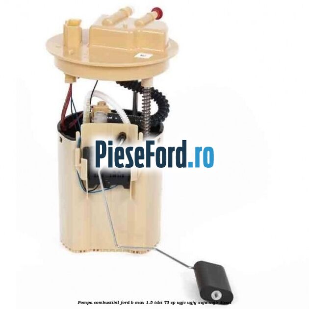 Pompa combustibil Ford B-Max 1.5 TDCi 75 cp UGJC, UGJG, XUJA, XUJB diesel