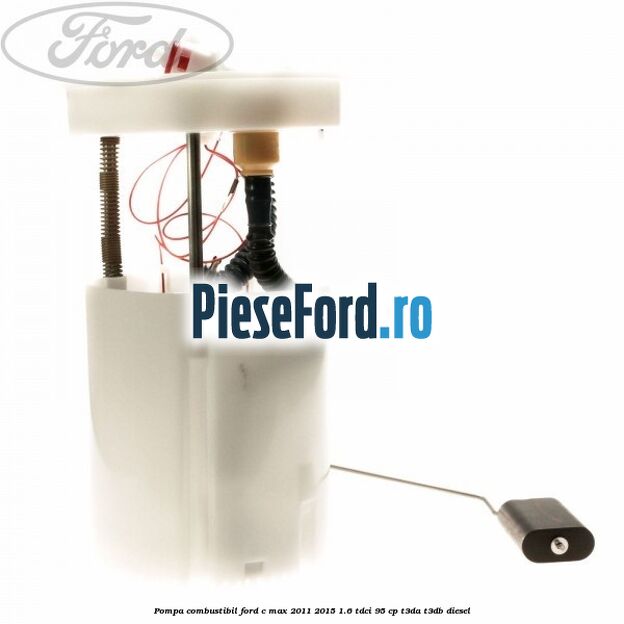 Pompa combustibil Ford C-Max 2011-2015 1.6 TDCi 95 cp Pompa combustibil Ford C-Max 2011-2015 1.6 TDCi 95 cp T3DA, T3DB diesel