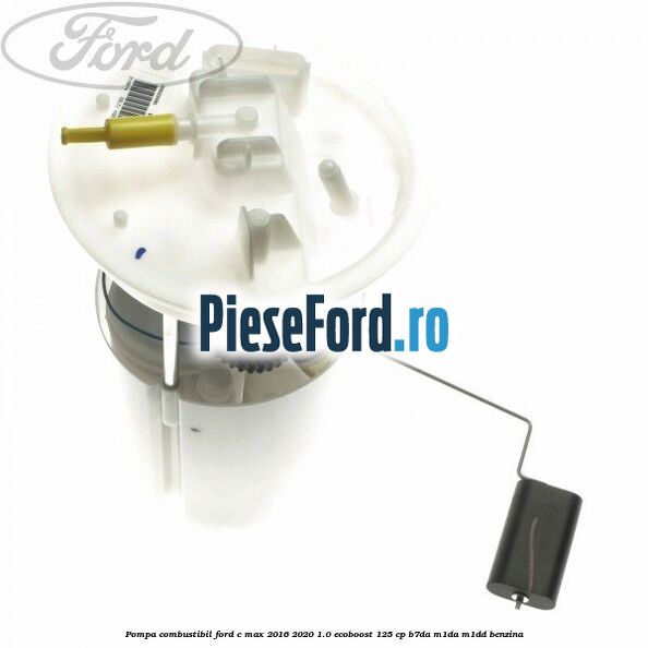 Pompa combustibil Ford C-Max 2016-2020 1.0 EcoBoost 125 cp B7DA, M1DA, M1DD benzina