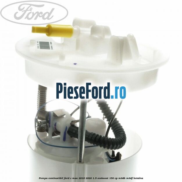 Pompa combustibil Ford C-Max 2016-2020 1.5 EcoBoost 150 cp M8DB, M8DF benzina