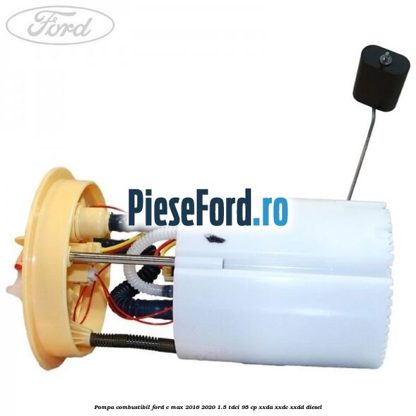 Pompa combustibil Ford C-Max 2016-2020 1.5 TDCi 95 cp XXDA, XXDC, XXDD diesel