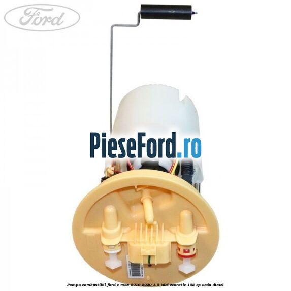 Pompa combustibil Ford C-Max 2016-2020 1.5 TDCi ECOnetic 105 cp AEDA diesel