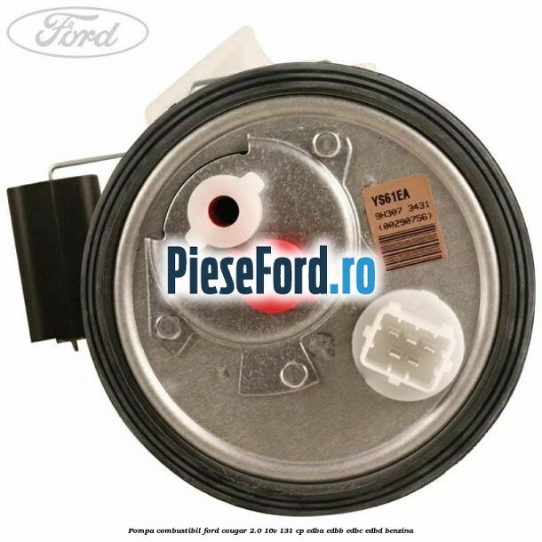 Pompa combustibil Ford Cougar 2.0 16V 131 cp EDBA, EDBB, EDBC, EDBD benzina