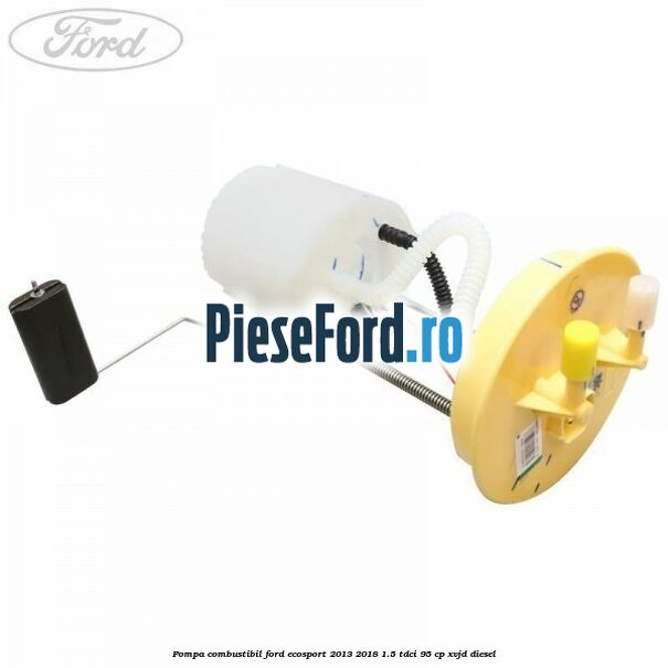 Pompa combustibil Ford EcoSport 2013-2018 1.5 TDCi 95 cp XVJD diesel
