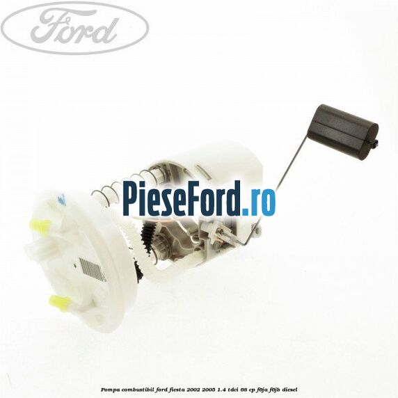 Pompa combustibil Ford Fiesta 2002-2005 1.4 TDCi 68 cp Pompa combustibil Ford Fiesta 2002-2005 1.4 TDCi 68 cp F6JA, F6JB diesel