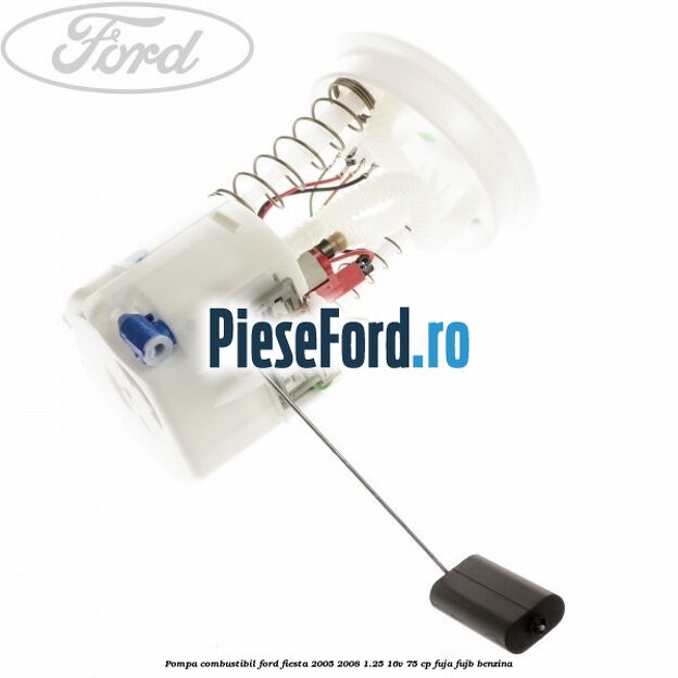 Pompa combustibil Ford Fiesta 2005-2008 1.25 16V 75 cp FUJA, FUJB benzina