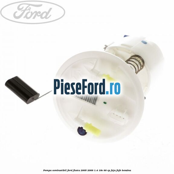 Pompa combustibil Ford Fiesta 2005-2008 1.4 16V 80 cp Pompa combustibil Ford Fiesta 2005-2008 1.4 16V 80 cp FXJA, FXJB benzina