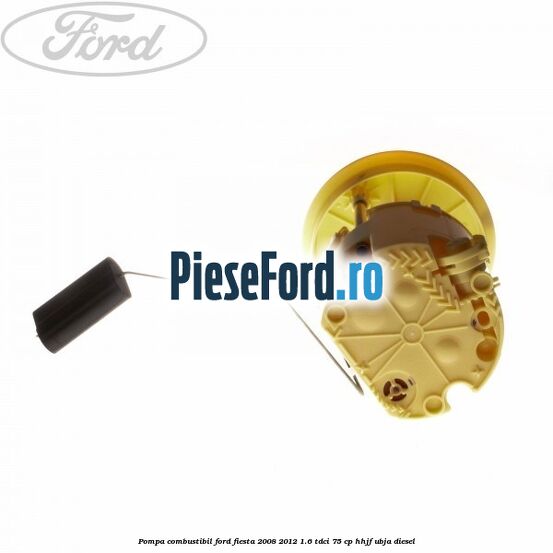 Pompa combustibil Ford Fiesta 2008-2012 1.6 TDCi 75 cp HHJF, UBJA diesel