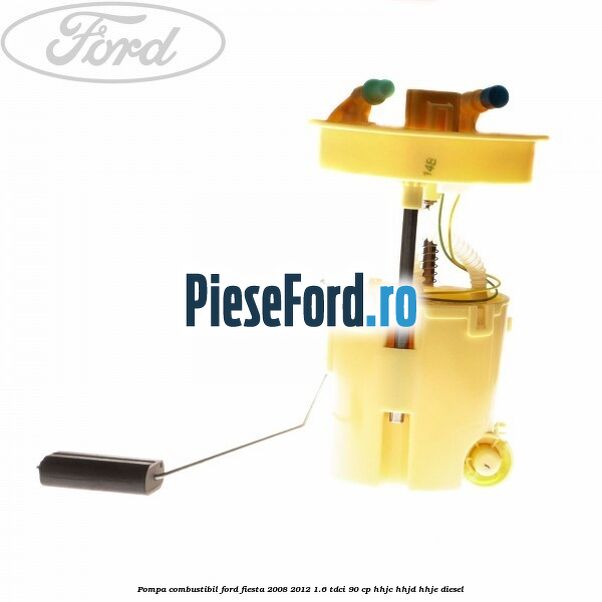 Pompa combustibil Ford Fiesta 2008-2012 1.6 TDCi 90 cp HHJC, HHJD, HHJE diesel