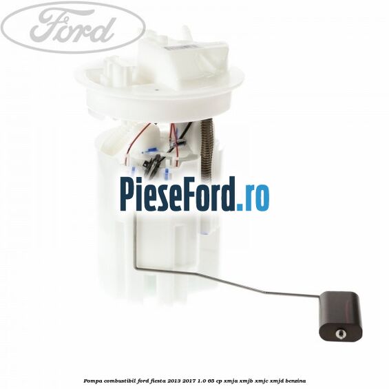 Pompa combustibil Ford Fiesta 2013-2017 1.0 65 cp XMJA, XMJB, XMJC, XMJD benzina