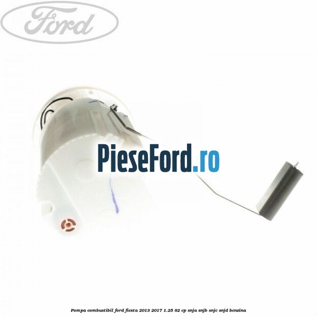 Pompa combustibil Ford Fiesta 2013-2017 1.25 82 cp SNJA, SNJB, SNJC, SNJD benzina